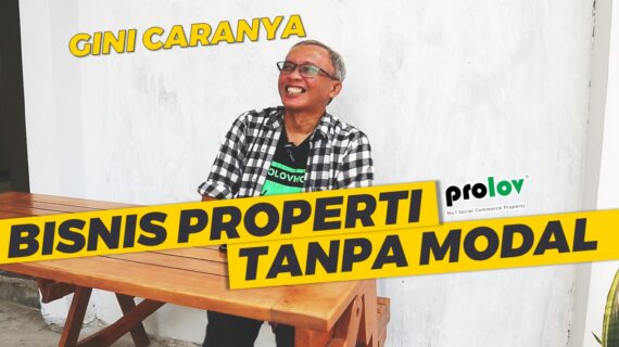 CARA BISNIS MODAL KECIL UNTUNG BESAR LEWAT PROPERTI | APA KATA MEREKA TENTANG PROLOV | ACHMAD NOOR